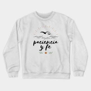 paciencia y fe 1 in the heights Crewneck Sweatshirt